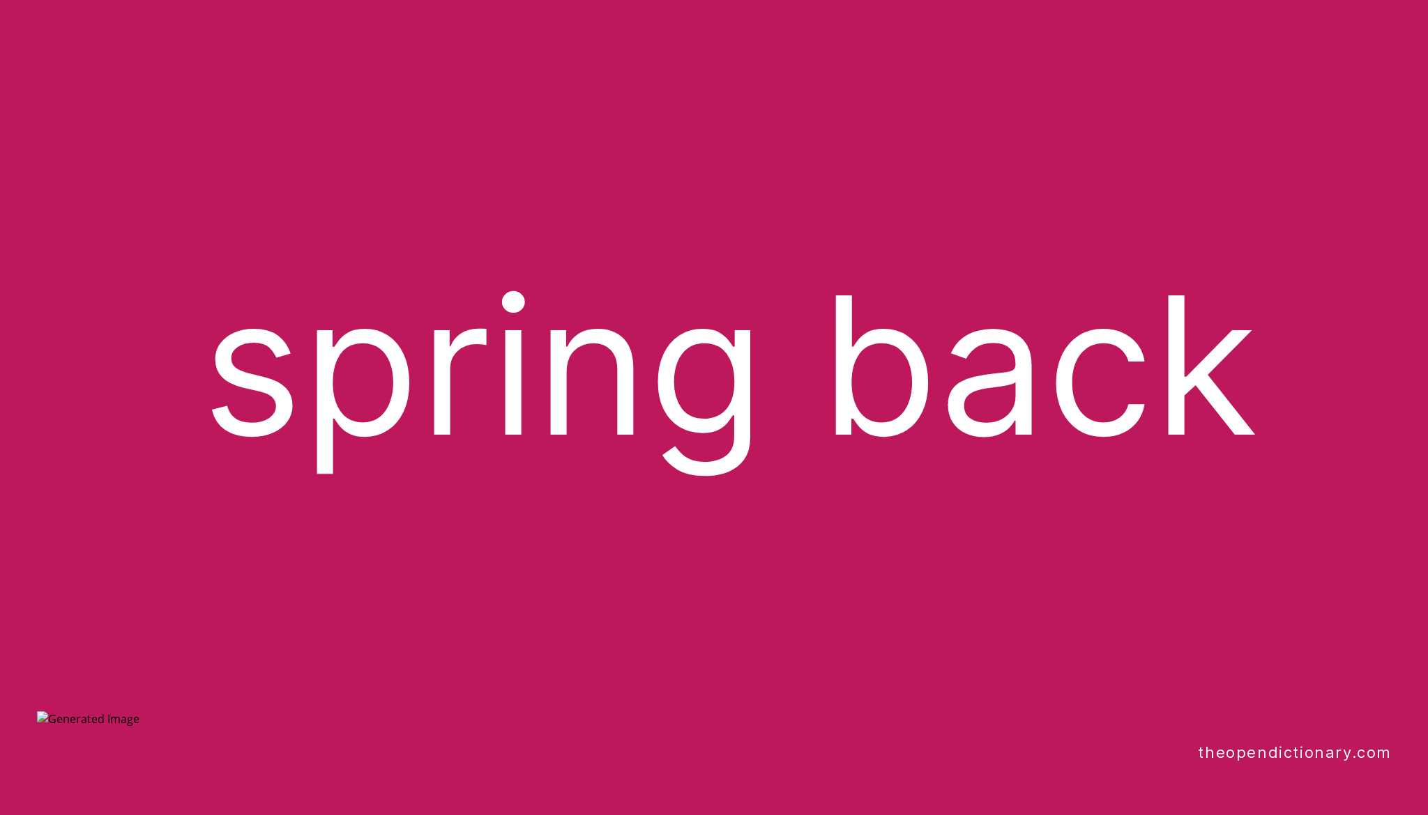 SPRING BACK Phrasal Verb SPRING BACK Definition, Meaning and Example